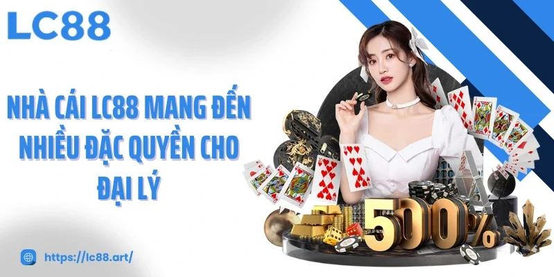 Nhà cái LC88 mang đến nhiều đặc quyền cho đại lý